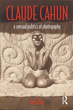 Claude Cahun: A Sensual Politics of Photography - Gen Doy [KSIĄŻKA]