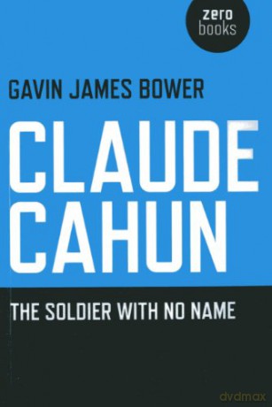 Claude Cahun: The Soldier with No Name - Gavin James Bower [KSIĄŻKA]