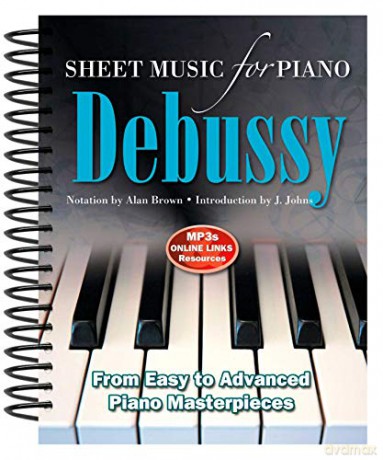 Claude Debussy: Sheet Music for Piano: From Intermediate to Advanced; Over 25 masterpieces: From Easy to Advanced; Over 25 masterpieces - Alan Brown [KSIĄŻKA]