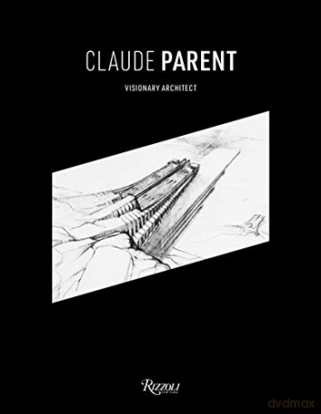 Claude Parent Visionary Architect - C. Parent [KSIĄŻKA]