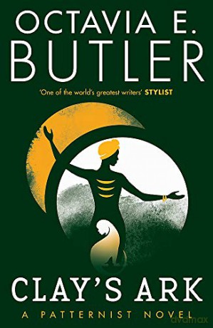 Clay's Ark (The Patternist Series) - Octavia E. Butler [KSIĄŻKA]