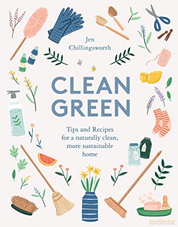 Clean Green: Tips and Recipes for a naturally clean, more sustainable home - Jen Chillingsworth [KSIĄŻKA]