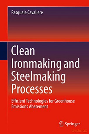 Clean Ironmaking and Steelmaking Processes: Efficient Technologies for Greenhouse Emissions Abatement - Pasquale Cavaliere [KSIĄŻKA]