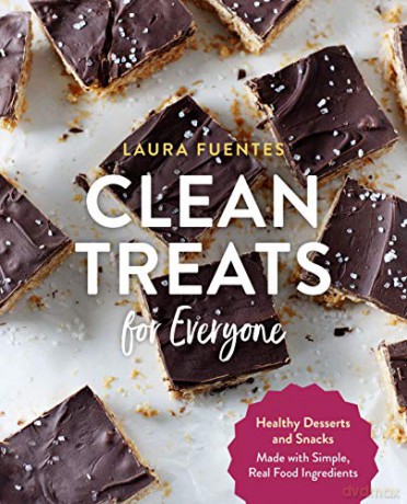 Clean Treats for Everyone: Healthy Desserts and Snacks Made with Simple, Real Food Ingredients - Laura Fuentes [KSIĄŻKA]