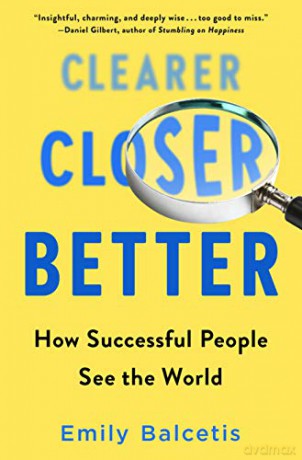 Clearer, Closer, Better: How Successful People See the World - Emily Balcetis [KSIĄŻKA]