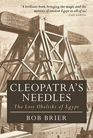 Cleopatra's Needles: The Lost Obelisks of Egypt (Bloomsbury Egyptology) - Dr Bob Brier [KSIĄŻKA]