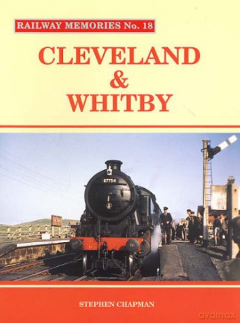 Cleveland and Whitby: No. 18 (Railway Memories) - Stephen Chapman [KSIĄŻKA]