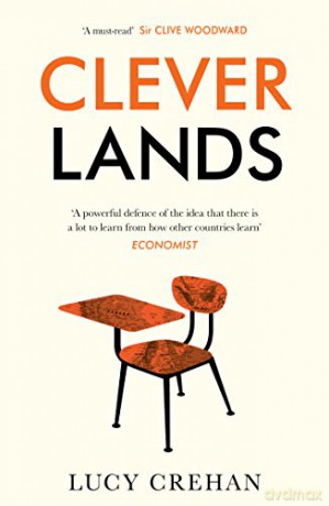 Cleverlands: The Secrets Behind the Success of the World's Education Superpowers - Lucy Crehan [KSIĄŻKA]