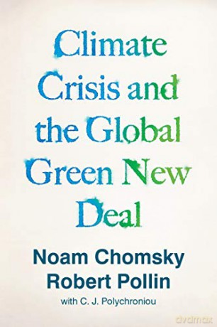 Climate Crisis and the Global Green New Deal: The Political Economy of Saving the Planet - Noam Chomsky [KSIĄŻKA]