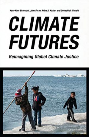 Climate Futures: Re-imagining Global Climate Justice - John Foran, Priya A. Kurian,, Debashish Munshi Edited by Kum-Kum Bhavnani [KSIĄŻKA]