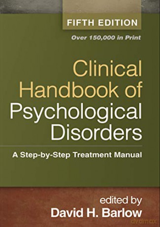 Clinical Handbook of Psychological Disorders: A Step-by-Step Treatment Manual - David H. Barlow [KSIĄŻKA]