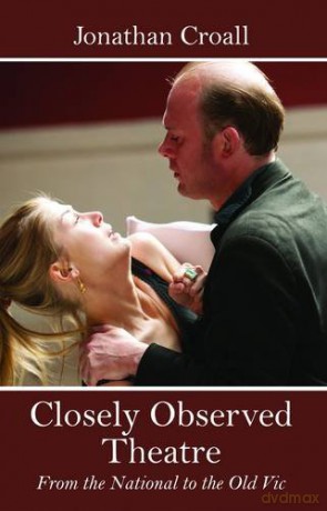 Closely Observed Theatre - Jonathan Croall [KSIĄŻKA]
