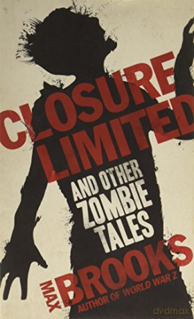 Closure Limited: and other Zombie Tales - Max Brooks [KSIĄŻKA]