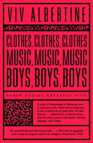 Clothes, Clothes, Clothes. Music, Music, Music. Boys, Boys, Boys.: Viv Albertine (Faber Greatest Hits) - Viv Albertine [KSIĄŻKA]