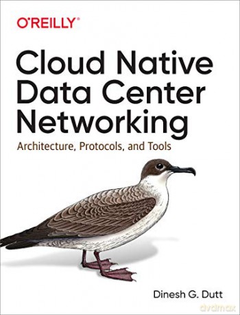 Cloud Native Data-Center Networking: Architecture, Protocols, and Tools - Dinesh Dutt [KSIĄŻKA]