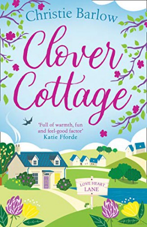 Clover Cottage: A feel good cosy romance read, perfect to curl up with and make you smile!: Book 3 (Love Heart Lane Series) - Christie Barlow [KSIĄŻKA]
