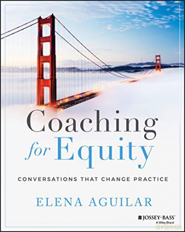 Coaching for Equity: Conversations That Change Practice - Elena Aguilar [KSIĄŻKA]
