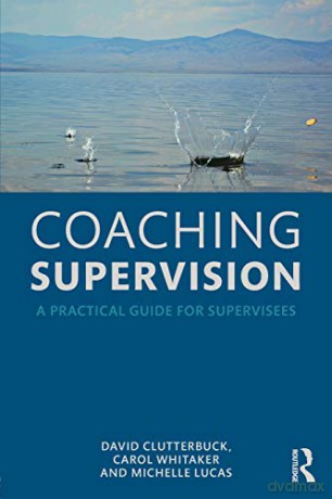 Coaching Supervision: A Practical Guide for Supervisees - David Clutterbuck [KSIĄŻKA]