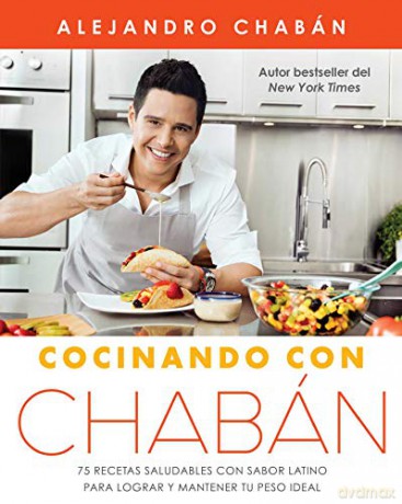 Cocinando Con Chabán: 75 Recetas Saludables Con Sabor Latino Para Lograr Y Mantener Tu Peso Ideal (Atria Espanol) - Alejandro Chaban [KSIĄŻKA]