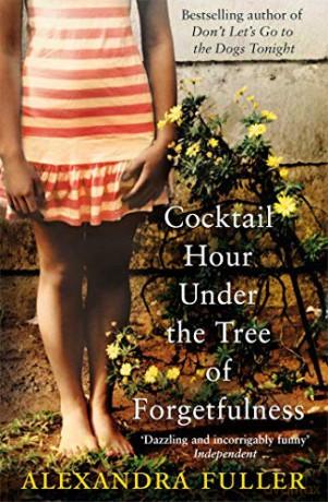 Cocktail Hour Under the Tree of Forgetfulness - Alexandra Fuller [KSIĄŻKA]