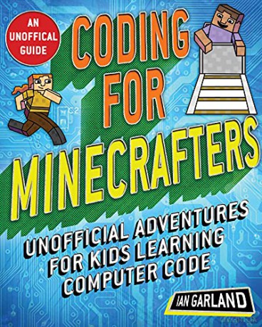 Coding for Minecrafters: Adventures for Kids Learning Computer Code: Unofficial Adventures for Kids Learning Computer Code - Ian Garland [KSIĄŻKA]