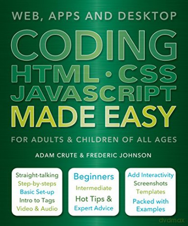 Coding HTML CSS JavaScript Made Easy: Web, Apps and Desktop - Adam Crute [KSIĄŻKA]