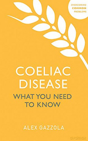 Coeliac Disease: What You Need To Know (Overcoming Common Problems) - Alex Gazzola [KSIĄŻKA]