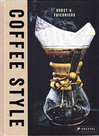 Coffee Style: Horst A. Friedrichs - Horst A. Friedrichs [KSIĄŻKA]
