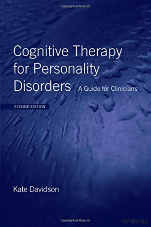Cognitive Therapy for Personality Disorders: A Guide for Clinicians - Kate Davidson [KSIĄŻKA]