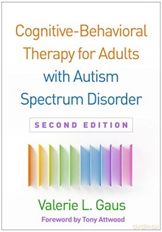 Cognitive-Behavioral Therapy for Adults with Autism Spectrum Disorder (Guides to Individualized Evidence-Based Treatment) - Valerie L. Gaus [KSIĄŻKA]