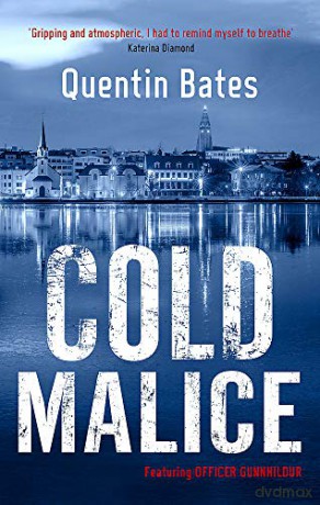 Cold Malice: A dark and chilling Icelandic noir thriller (Gunnhildur Mystery) - Quentin Bates [KSIĄŻKA]