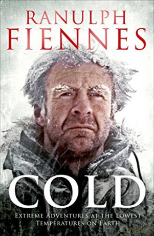 Cold: Extreme Adventures at the Lowest Temperatures on Earth - Ranulph Fiennes [KSIĄŻKA]
