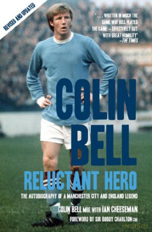 Colin Bell - Reluctant Hero: The Autobiography of a Manchester City and England Legend - Ian Cheeseman [KSIĄŻKA]