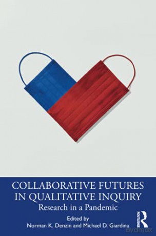 COLLABORATIVE FUTURES IN QUALITATIVE INQUIRY: Research in a Pandemic (International Congress of Qualitative Inquiry Series) - Norman K. Denzin [KSIĄŻKA]