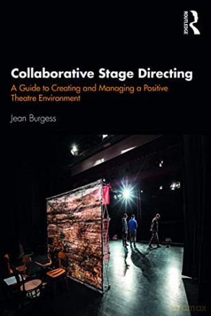 Collaborative Stage Directing: A Guide to Creating and Managing a Positive Theatre Environment - Jean Burgess [KSIĄŻKA]