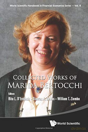 Collected Works Of Marida Bertocchi: 8 (World Scientific Handbook in Financial Economics Series) - Rita L D'ecclesia [KSIĄŻKA]
