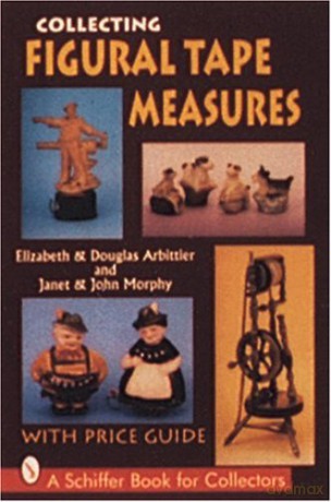 COLLECTING FIGURAL TAPE MEASURES (Schiffer Book for Collectors) - Kelley Stadelman [KSIĄŻKA]