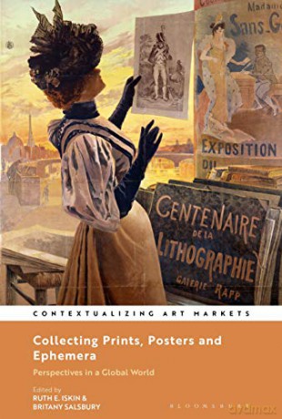 Collecting Prints, Posters, and Ephemera: Perspectives in a Global World (Contextualizing Art Markets) - Dr. Ruth E. Iskin [KSIĄŻKA]