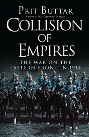 Collision of Empires: The War on the Eastern Front in 1914 - Prit Buttar [KSIĄŻKA]