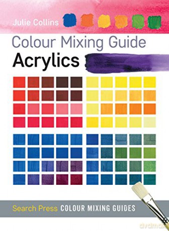 Colour Mixing Guide: Acrylics (Colour Mixing Guides) - Julie Collins [KSIĄŻKA]