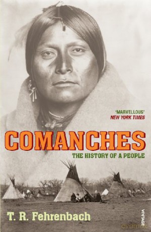 Comanches: The History of a People - T R Fehrenbach [KSIĄŻKA]
