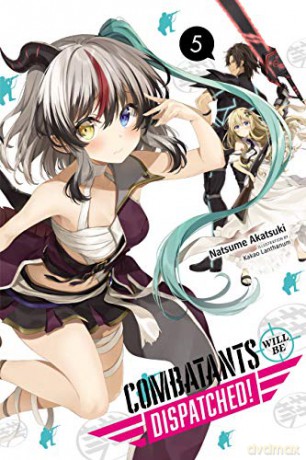 Combatants Will Be Dispatched!, Vol. 5 (light novel) (Combatants Will Be Dispatched! (Light Novel)) - Natsume Akatsuki [KSIĄŻKA]