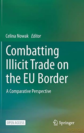 Combatting Illicit Trade on the EU Border: A Comparative Perspective - Celina Nowak [KSIĄŻKA]