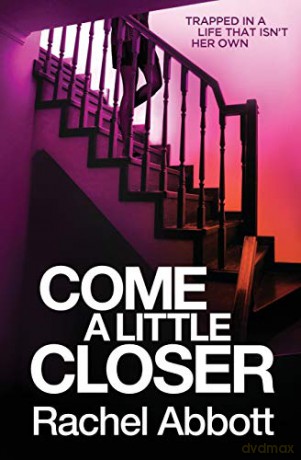 Come A Little Closer - Rachel Abbott [KSIĄŻKA]