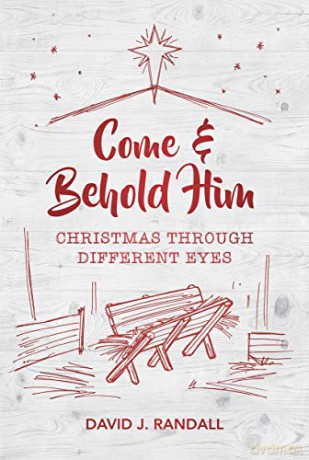 Come and Behold Him: Christmas Through Different Eyes - David J. Randall [KSIĄŻKA]