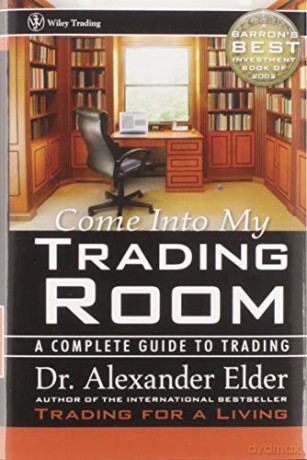 Come Into My Trading Room: A Complete Guide to Trading: 146 (Wiley Trading) - Alexander Elder [KSIĄŻKA]