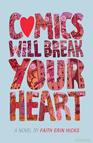 Comics Will Break Your Heart - Faith Erin Hicks [KSIĄŻKA]