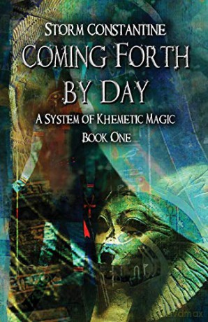 Coming Forth By Day: A System of Khemetic Magic Book One: 1 - Storm Constantine [KSIĄŻKA]