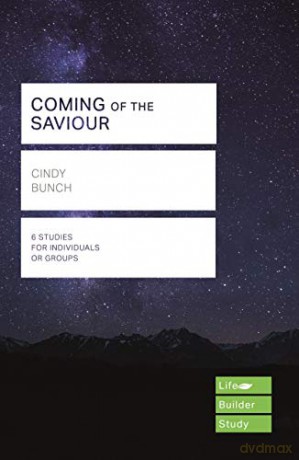 Coming of the Saviour (Lifebuilder Study Guides) (Lifebuilder Bible Study Guides) - Cindy Bunch [KSIĄŻKA]