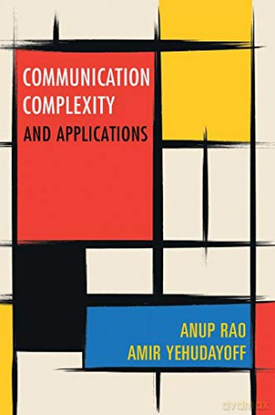 Communication Complexity: and Applications - Anup Rao [KSIĄŻKA]
